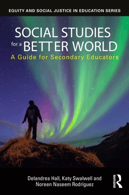 Noreen Naseem Rodriguez, Katy Swalwell, Delandrea Hall - Social Studies for a Better World, E-bok