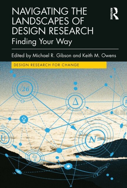 Keith M. Owens, Michael R. Gibson - Navigating the Landscapes of Design Research, E-bok