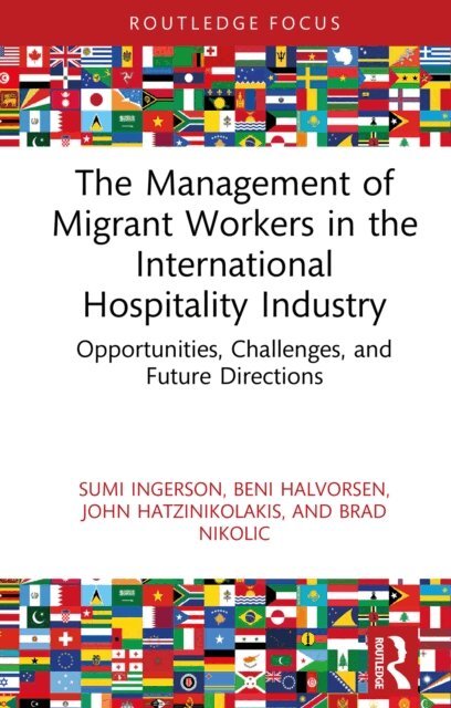 Brad Nikolic, John Hatzinikolakis, Beni Halvorsen, Sumi Ingerson - Management of Migrant Workers in the International Hospitality Industry, E-bok