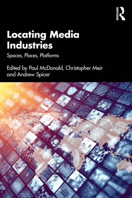 Andrew Spicer, Christopher Meir, Paul McDonald - Locating Media Industries, E-bok