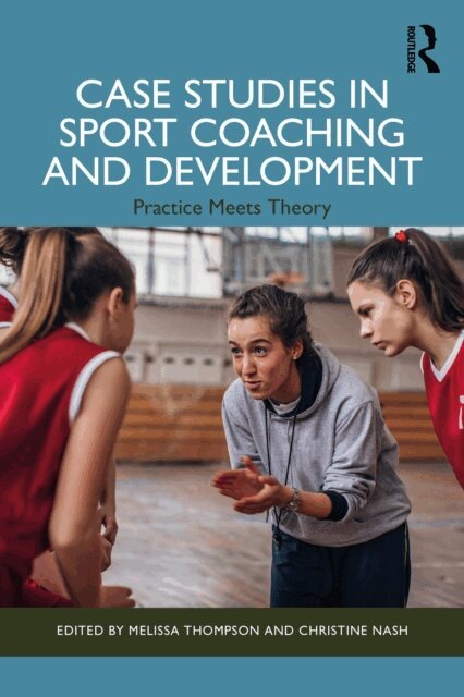 Melissa Thompson, Christine Nash - Case Studies in Sport Coaching and Development, E-bok