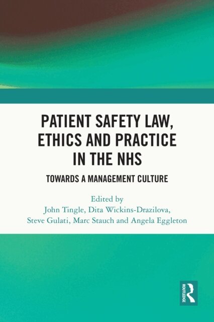 Angela Eggleton, Marc Stauch, Steve Gulati, Dita Wickins-Drazilova, John Tingle - Patient Safety Law, Ethics and Practice in the NHS, E-bok