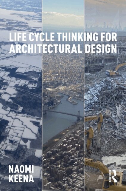Naomi Keena - Life Cycle Thinking for Architectural Design, E-bok. Tillgänglighet: Lägg i varukorg