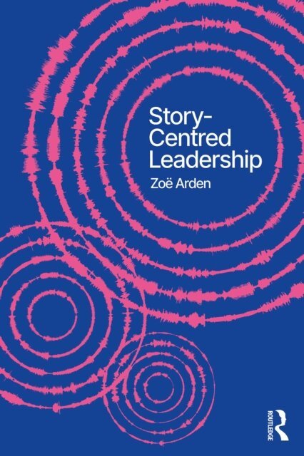 Zoe Arden - Story-Centred Leadership, E-bok
