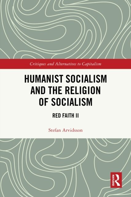 Stefan Arvidsson - Humanist Socialism and the Religion of Socialism, E-bok