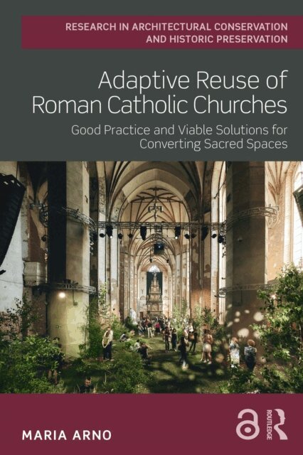 Maria Arno - Adaptive Reuse of Roman Catholic Churches, E-bok
