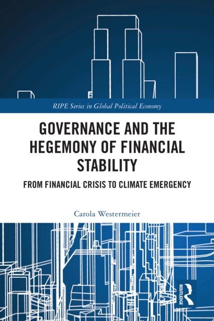 Carola Westermeier - Governance and the Hegemony of Financial Stability, E-bok