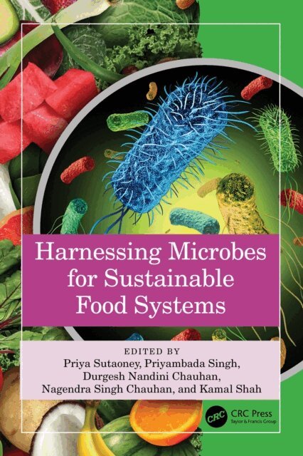 Kamal Shah, Nagendra Singh Chauhan, Durgesh Nandini Chauhan, Priyambada Singh, Priya Sutaoney - Harnessing Microbes for Sustainable Food Systems, E-bok