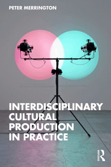 Peter Merrington - Interdisciplinary Cultural Production in Practice, E-bok