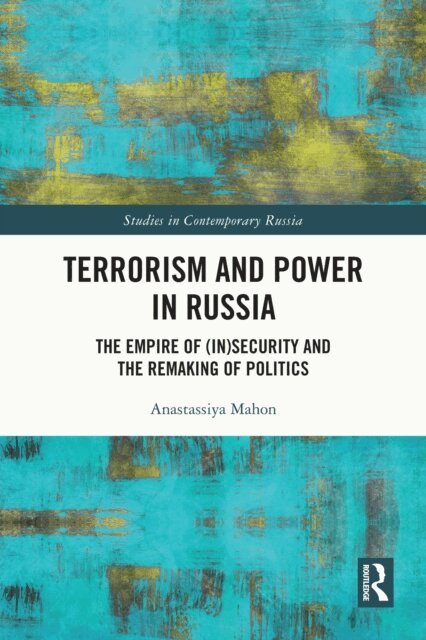 Anastassiya Mahon - Terrorism and Power in Russia, E-bok