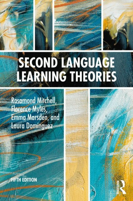 Laura Dominguez, Emma Marsden, Florence Myles, Rosamond Mitchell - Second Language Learning Theories, E-bok