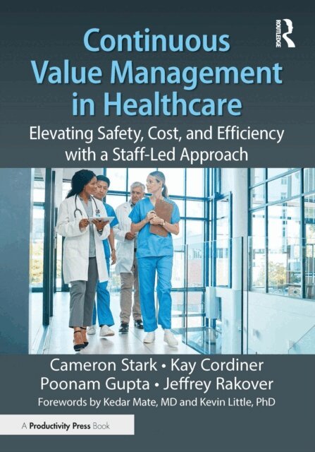 Jeffrey Rakover, Poonam Gupta, Kay Cordiner, Cameron Stark - Continuous Value Management in Healthcare, E-bok