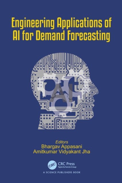 Amitkumar Vidyakant Jha, Bhargav Appasani - Engineering Applications of AI for Demand Forecasting, E-bok