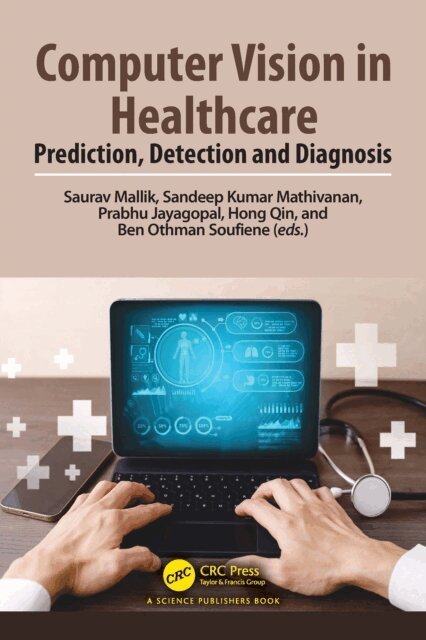 Ben Othman Soufiene, Hong Qin, Prabhu Jayagopal, Sandeep Kumar Mathivanan, Saurav Mallik - Computer Vision in Healthcare, E-bok