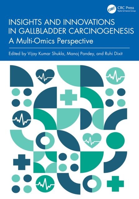 Ruhi Dixit, Manoj Pandey, Vijay Kumar Shukla - Insights and Innovations in Gallbladder Carcinogenesis, E-bok