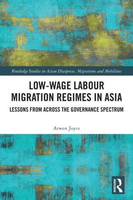 Arwen Joyce - Low-wage Labour Migration Regimes in Asia, E-bok