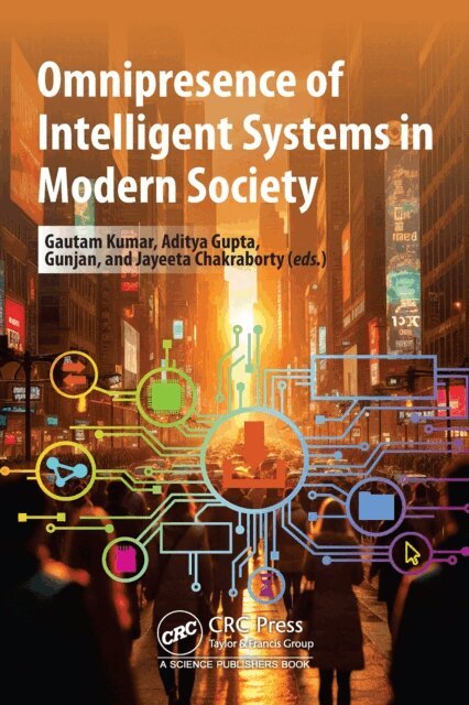 Jayeeta Chakraborty, Gunjan, Aditya Gupta, Gautam Kumar - Omnipresence of Intelligent Systems in Modern Society, E-bok