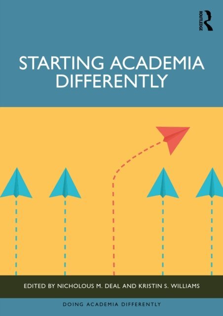 Kristin S. Williams, Nicholous M. Deal - Starting Academia Differently, E-bok