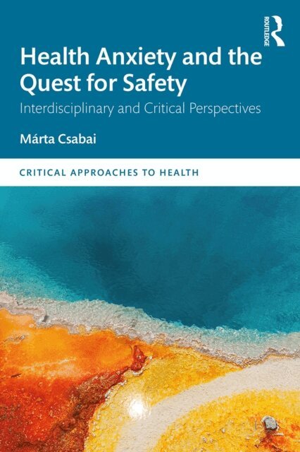 Marta Csabai - Health Anxiety and the Quest for Safety, E-bok