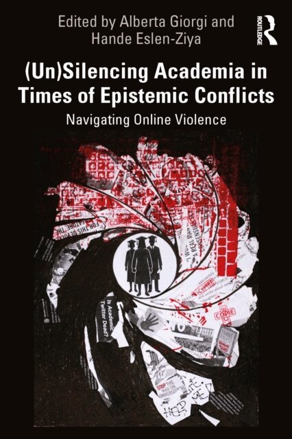 Hande Eslen-Ziya, Alberta Giorgi - (Un)Silencing Academia in Times of Epistemic Conflicts, E-bok