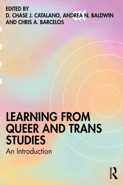 Chris A. Barcelos, Andrea N. Baldwin, D. Chase J. Catalano - Learning from Queer and Trans Studies, E-bok