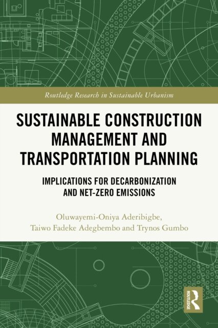 Trynos Gumbo, Taiwo Fadeke Adegbembo, Oluwayemi-Oniya Aderibigbe - Sustainable Construction Management and Transportation Planning, E-bok