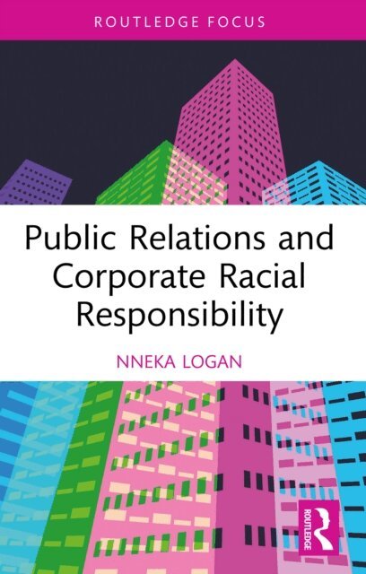 Nneka Logan - Public Relations and Corporate Racial Responsibility, E-bok