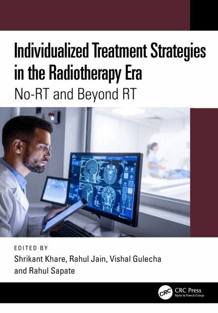 Rahul Sapate, Vishal Gulecha, Rahul Jain, Shrikant Khare - Individualized Treatment Strategies in the Radiotherapy Era, E-bok