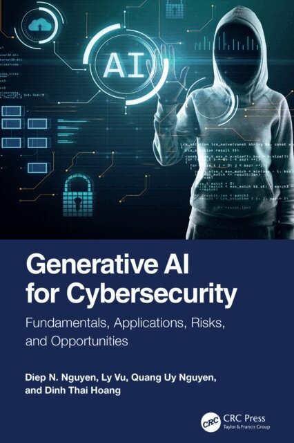 Dinh Thai Hoang, Quang Uy Nguyen, Ly Vu, Diep N. Nguyen - Generative AI for Cybersecurity, E-bok