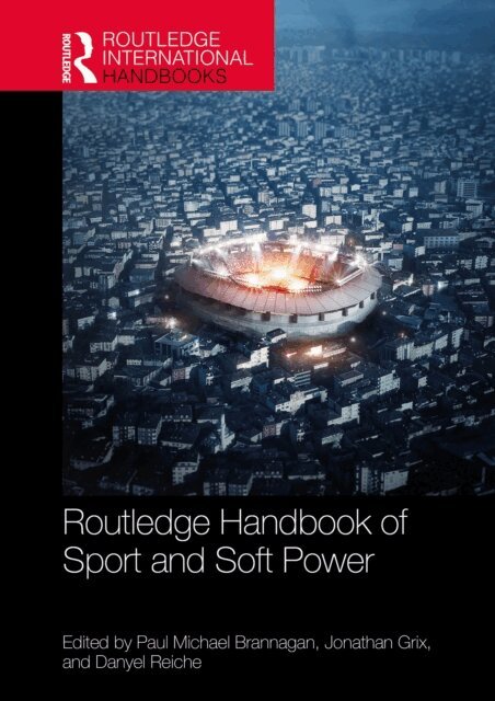 Danyel Reiche, Jonathan Grix, Paul Michael Brannagan - Routledge Handbook of Sport and Soft Power, E-bok