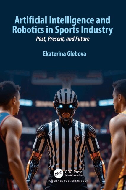 Ekaterina Glebova - Artificial Intelligence and Robotics in Sports Industry, E-bok. Tillgänglighet: Lägg i varukorg