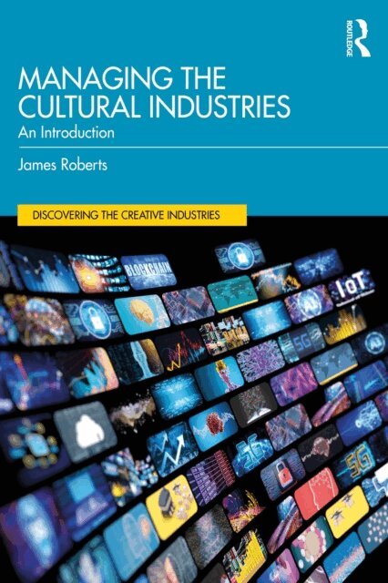 James Roberts - Managing the Cultural Industries, E-bok