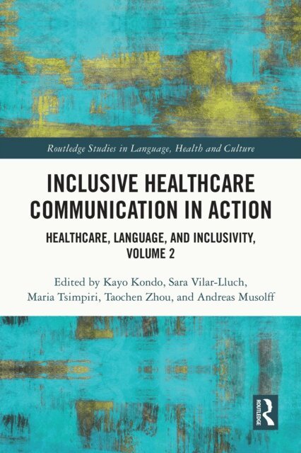 Andreas Musolff, Taochen Zhou, Maria Tsimpiri, Sara Vilar-Lluch, Kayo Kondo - Inclusive Healthcare Communication in Action, E-bok