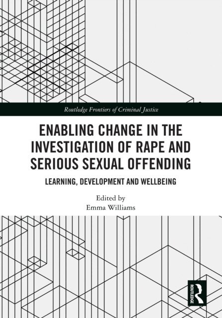 Emma Williams - Enabling Change in the Investigation of Rape and Serious Sexual Offending, E-bok