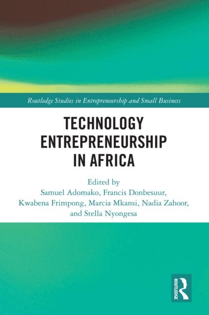 Stella Nyongesa, Nadia Zahoor, Marcia Mkansi, Kwabena Frimpong, Francis Donbesuur, Samuel Adomako - Technology Entrepreneurship in Africa, E-bok