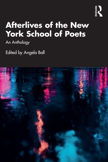 Angela Ball - Afterlives of the New York School of Poets, E-bok