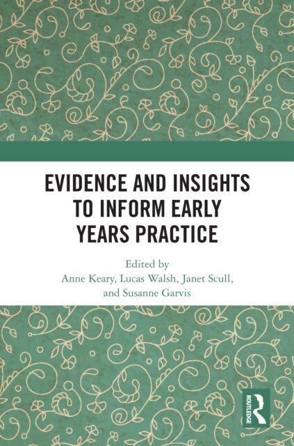 Susanne Garvis, Janet Scull, Lucas Walsh, Anne Keary - Evidence and Insights to Inform Early Years Practice, E-bok
