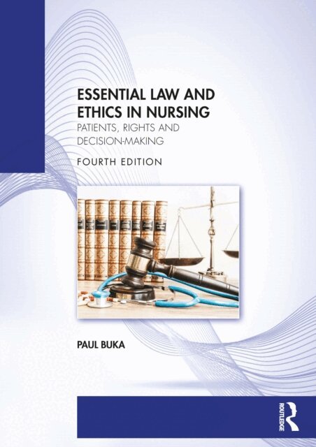 Paul Buka - Essential Law and Ethics in Nursing, E-bok