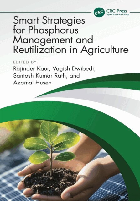 Azamal Husen, Santosh Kumar Rath, Vagish Dwibedi, Rajinder Kaur - Smart Strategies for Phosphorus Management and Reutilization in Agriculture, E-bok