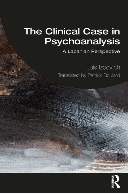 Luis Izcovich - Clinical Case in Psychoanalysis, E-bok