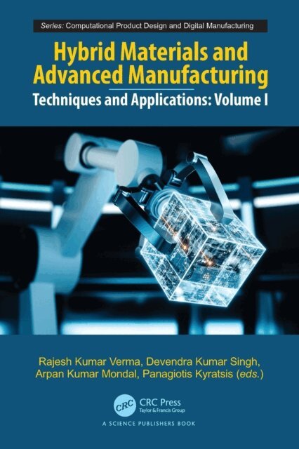 Panagiotis Kyratsis, Arpan Kumar Mondal, Devendra Kumar Singh, Rajesh Kumar Verma - Hybrid Materials and Advanced Manufacturing, E-bok