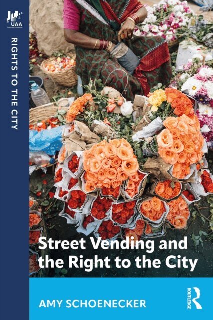 Amy Schoenecker - Street Vending and the Right to the City, E-bok