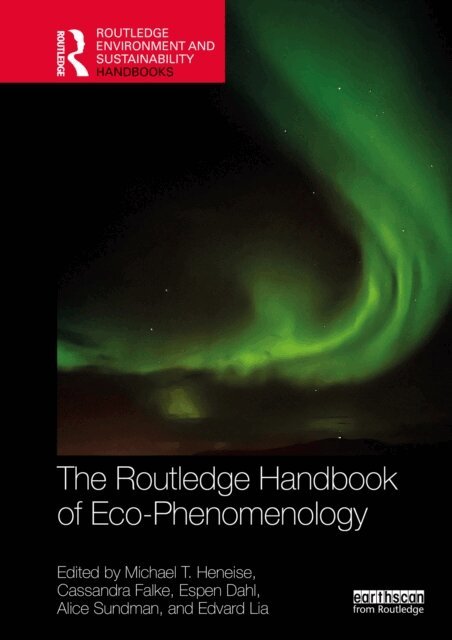 Edvard Lia, Alice Sundman, Espen Dahl, Cassandra Falke, Michael T. Heneise - Routledge Handbook of Eco-Phenomenology, E-bok