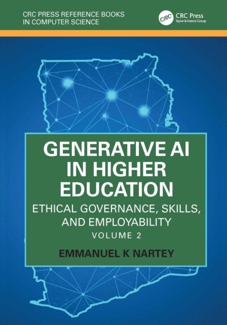 Emmanuel K Nartey - Generative AI in Higher Education: Ethical Governance, Skills, and Employability, E-bok