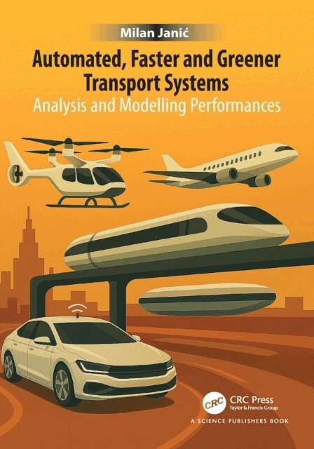 Milan Janic - Automated, Faster and Greener Transport Systems, E-bok