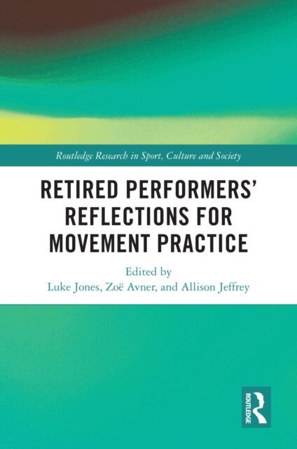 Allison Jeffrey, Zoe Avner, Luke Jones - Retired Performers' Reflections for Movement Practice, E-bok