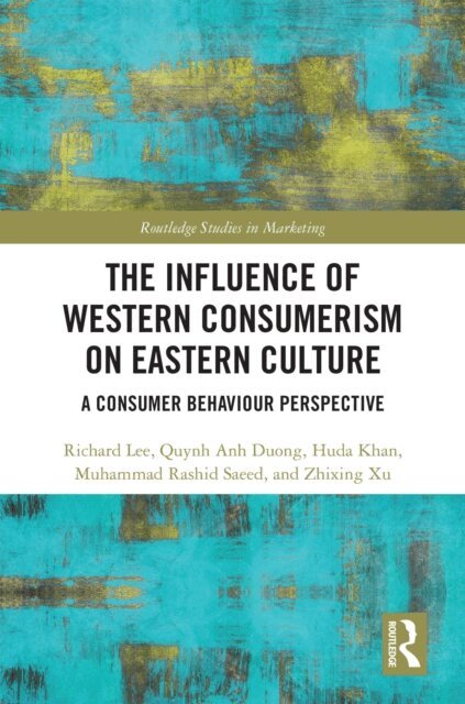 Zhixing Xu, Muhammad Rashid Saeed, Huda Khan, Quynh Anh Duong, Richard Lee - Influence of Western Consumerism on Eastern Culture, E-bok
