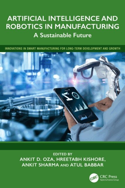 Atul Babbar, Ankit Sharma, Hreetabh Kishore, Ankit D. Oza - Artificial Intelligence and Robotics in Manufacturing, E-bok