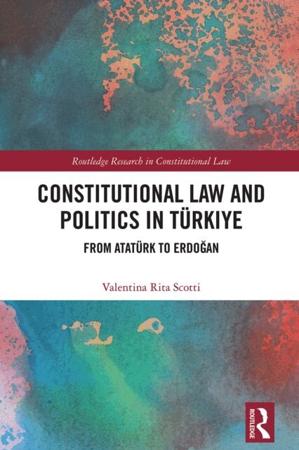 Valentina Rita Scotti - Constitutional Law and Politics in Turkiye, E-bok