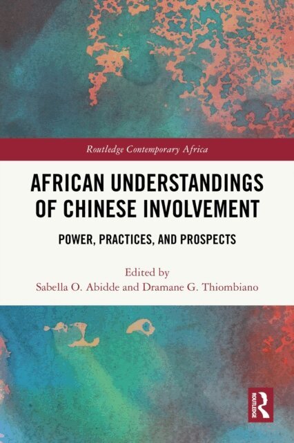 Dramane G. Thiombiano, Sabella O. Abidde - African Understandings of Chinese Involvement, E-bok